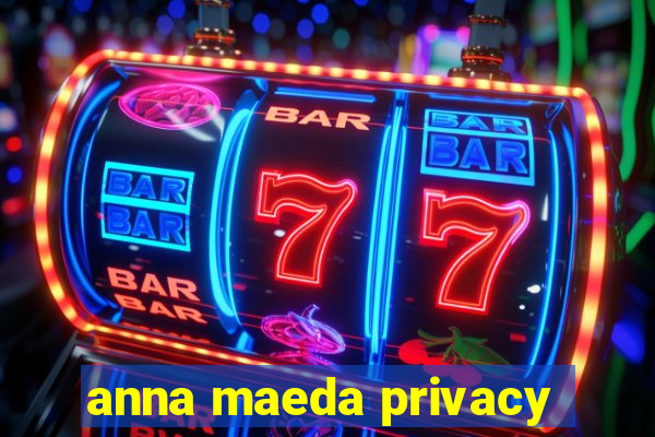 anna maeda privacy